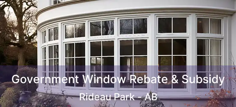  Government Window Rebate & Subsidy Rideau Park - AB