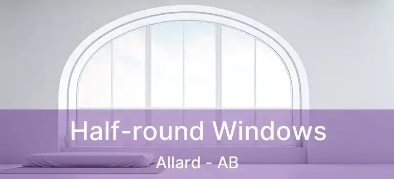  Half-round Windows Allard - AB