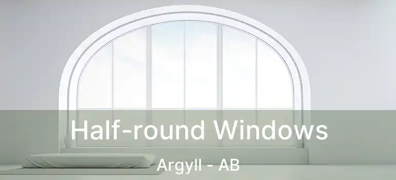  Half-round Windows Argyll - AB
