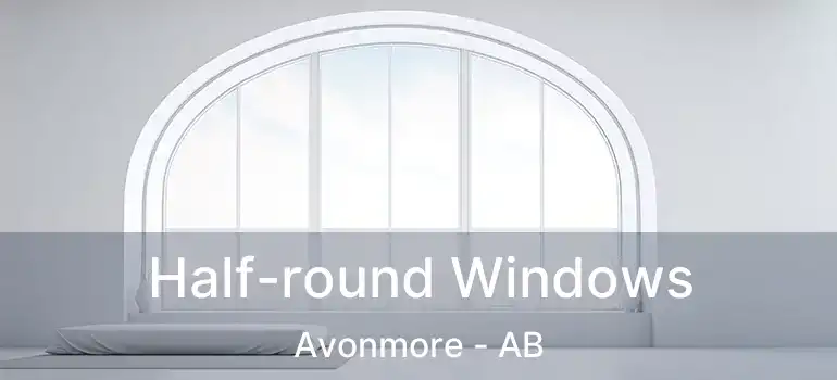  Half-round Windows Avonmore - AB
