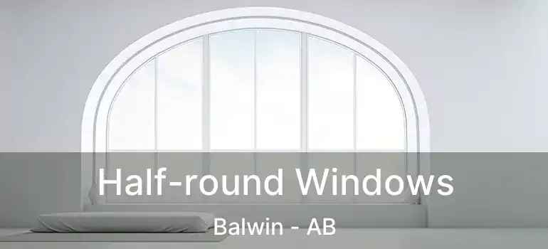  Half-round Windows Balwin - AB