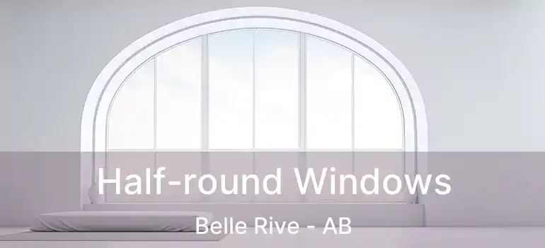 Half-round Windows Belle Rive - AB