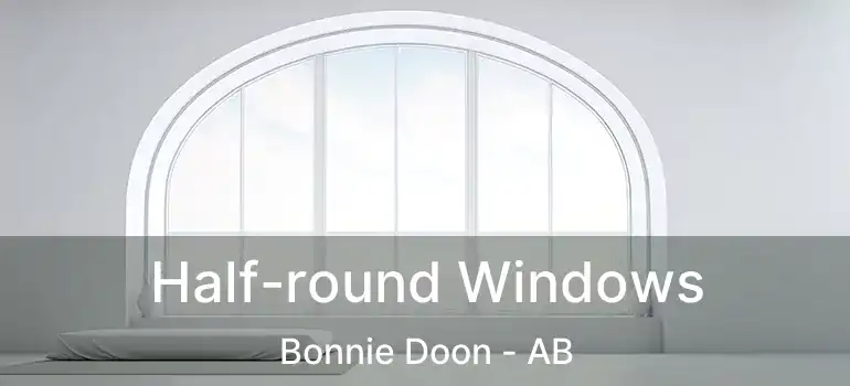  Half-round Windows Bonnie Doon - AB