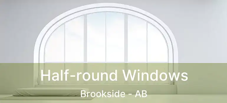  Half-round Windows Brookside - AB