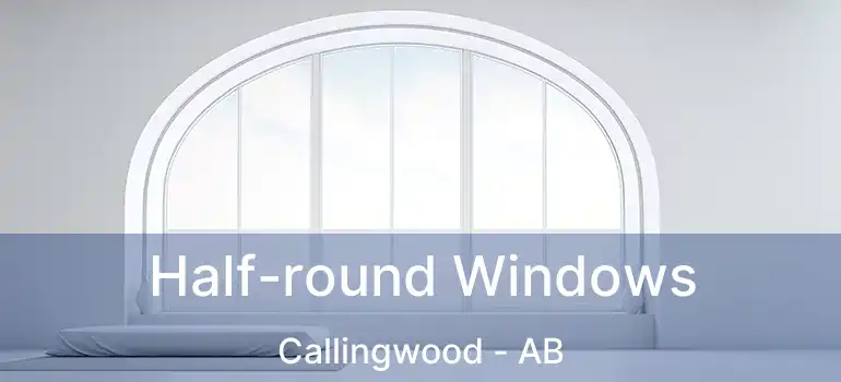  Half-round Windows Callingwood - AB
