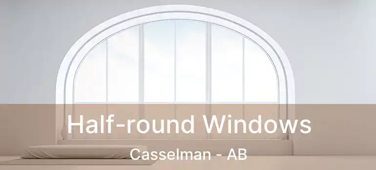  Half-round Windows Casselman - AB