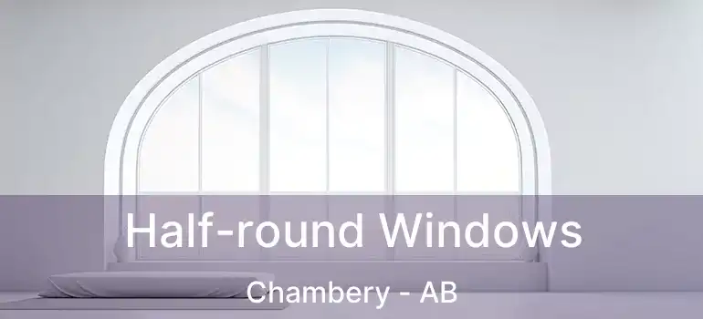  Half-round Windows Chambery - AB