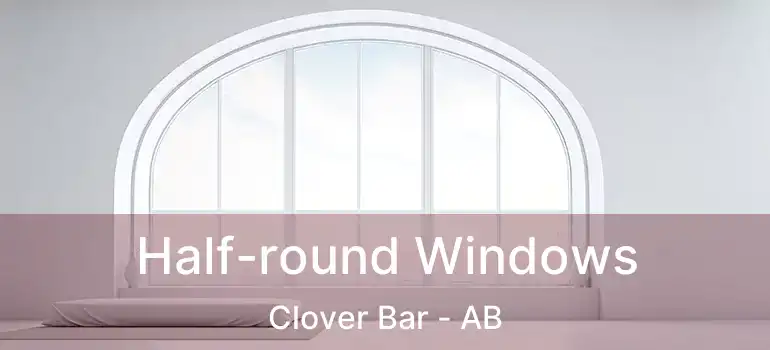  Half-round Windows Clover Bar - AB