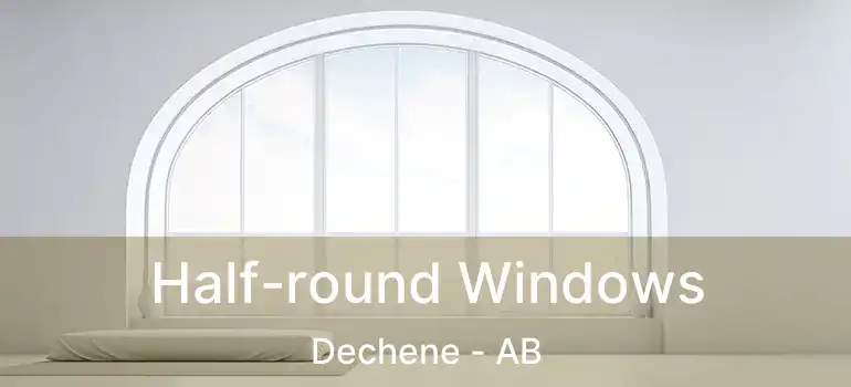 Half-round Windows Dechene - AB