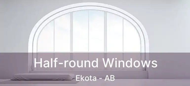  Half-round Windows Ekota - AB