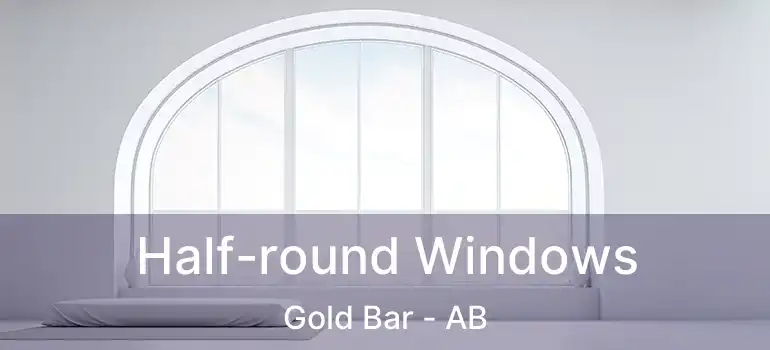  Half-round Windows Gold Bar - AB