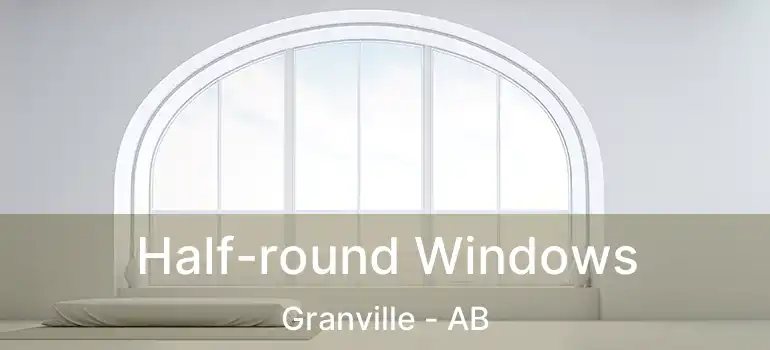  Half-round Windows Granville - AB