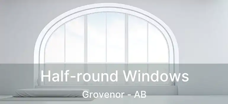  Half-round Windows Grovenor - AB