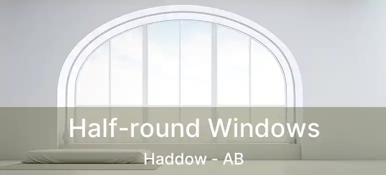  Half-round Windows Haddow - AB
