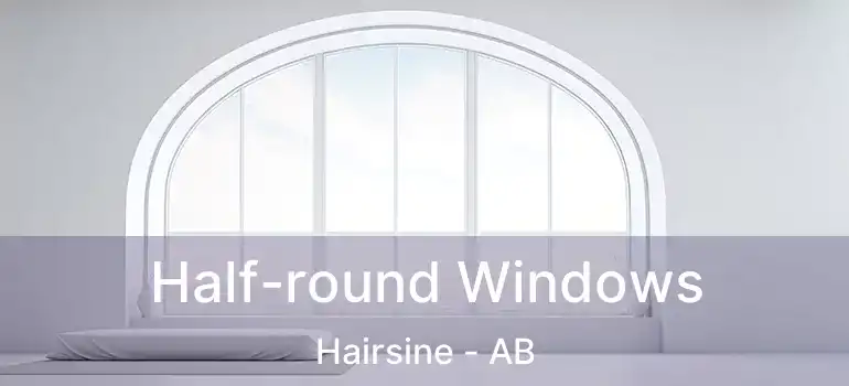  Half-round Windows Hairsine - AB