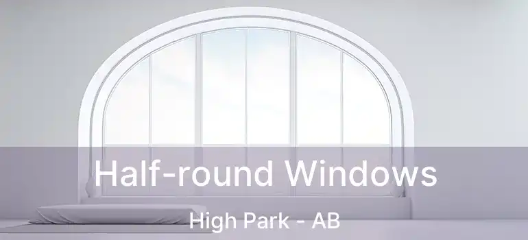  Half-round Windows High Park - AB