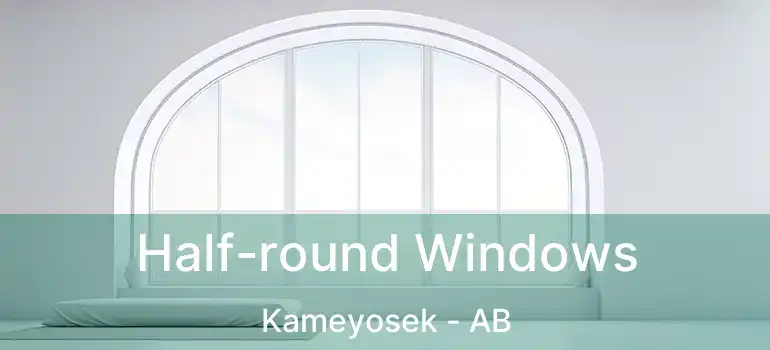  Half-round Windows Kameyosek - AB