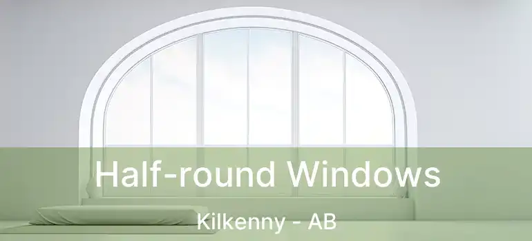  Half-round Windows Kilkenny - AB