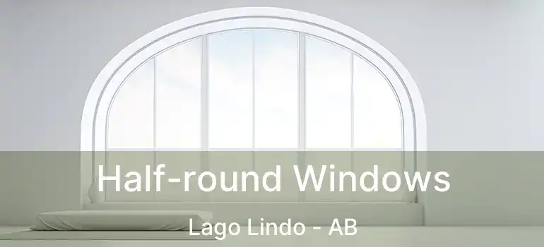  Half-round Windows Lago Lindo - AB