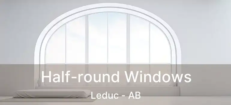 Half-round Windows Leduc - AB