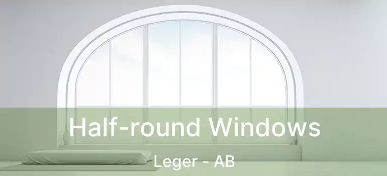  Half-round Windows Leger - AB