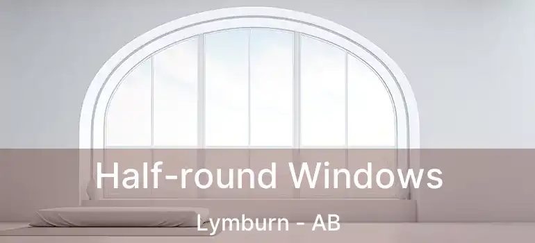  Half-round Windows Lymburn - AB