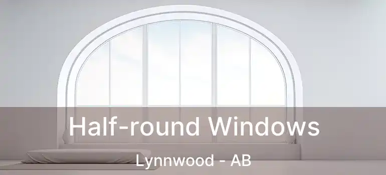  Half-round Windows Lynnwood - AB