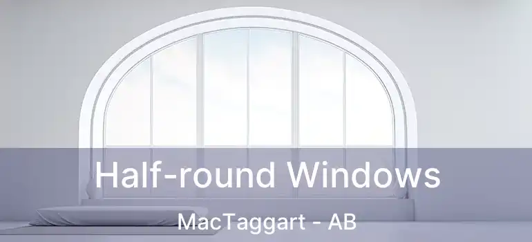  Half-round Windows MacTaggart - AB