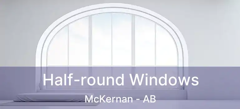  Half-round Windows McKernan - AB