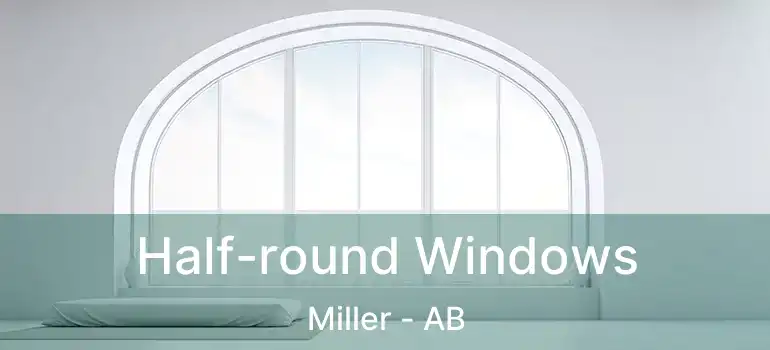  Half-round Windows Miller - AB