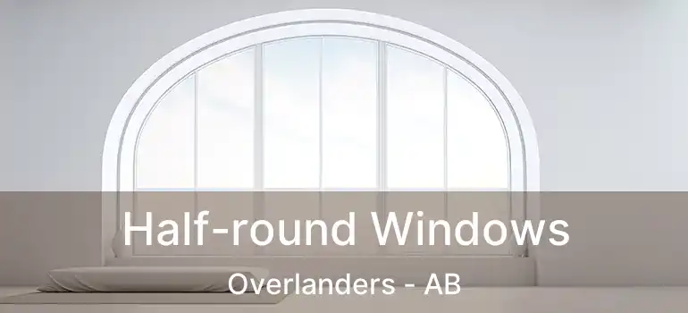  Half-round Windows Overlanders - AB