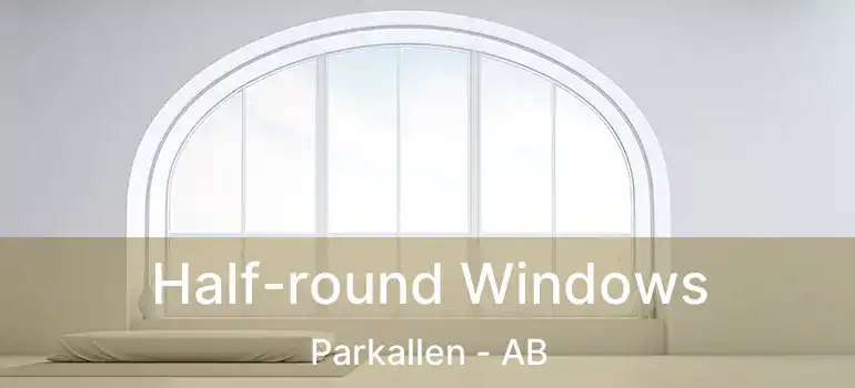  Half-round Windows Parkallen - AB