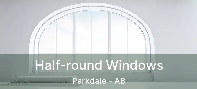  Half-round Windows Parkdale - AB