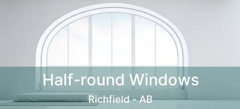  Half-round Windows Richfield - AB