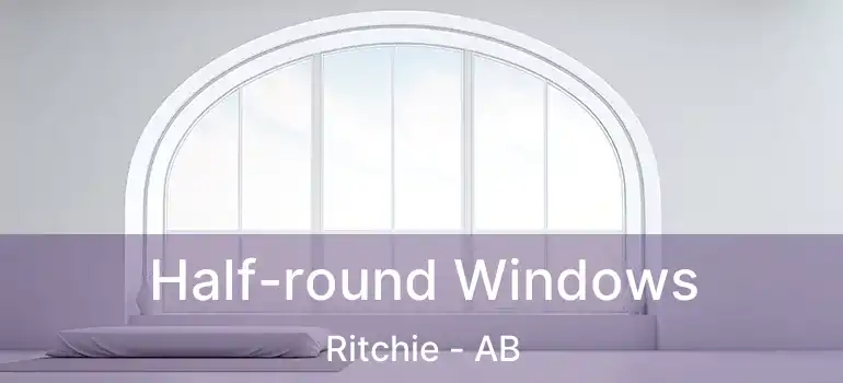  Half-round Windows Ritchie - AB
