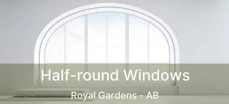  Half-round Windows Royal Gardens - AB