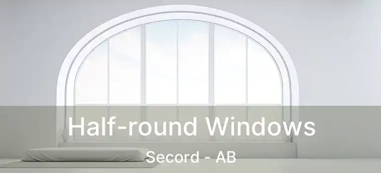  Half-round Windows Secord - AB