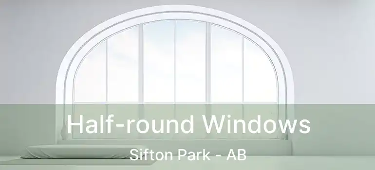  Half-round Windows Sifton Park - AB