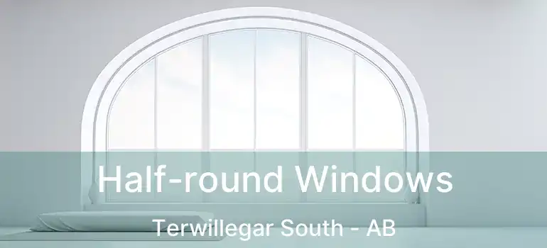  Half-round Windows Terwillegar South - AB
