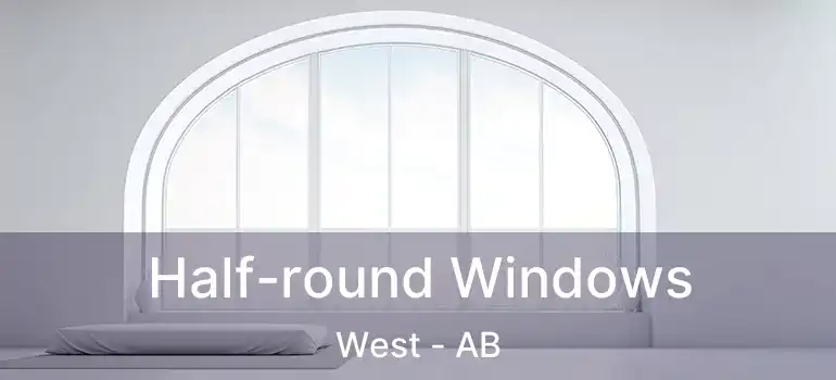  Half-round Windows West - AB