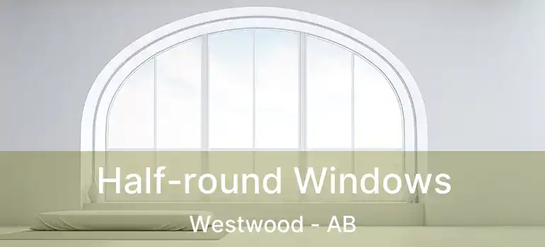  Half-round Windows Westwood - AB