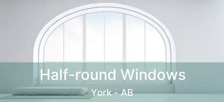  Half-round Windows York - AB