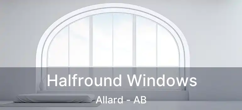  Halfround Windows Allard - AB