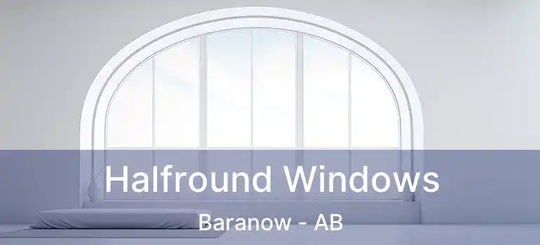  Halfround Windows Baranow - AB