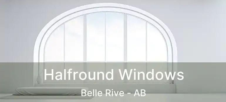  Halfround Windows Belle Rive - AB
