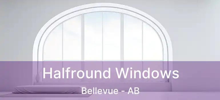  Halfround Windows Bellevue - AB