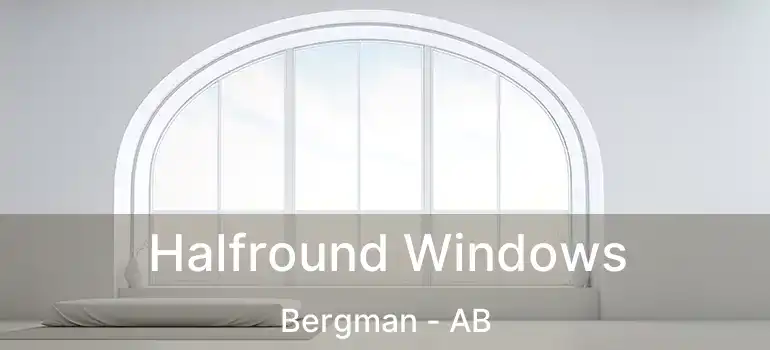  Halfround Windows Bergman - AB