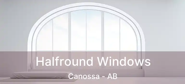  Halfround Windows Canossa - AB