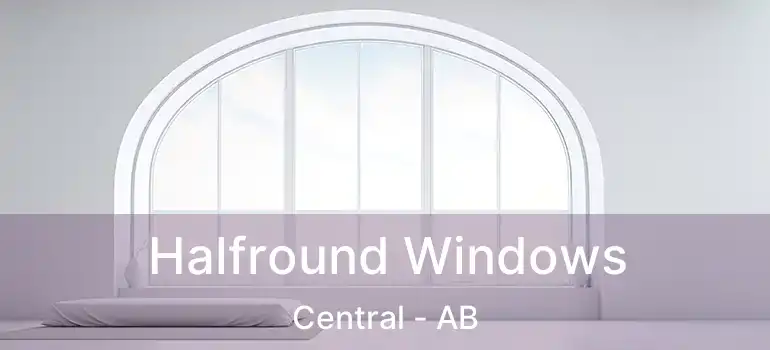  Halfround Windows Central - AB