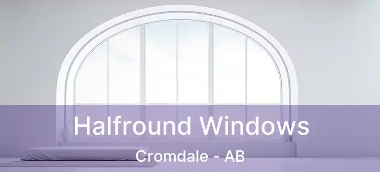  Halfround Windows Cromdale - AB